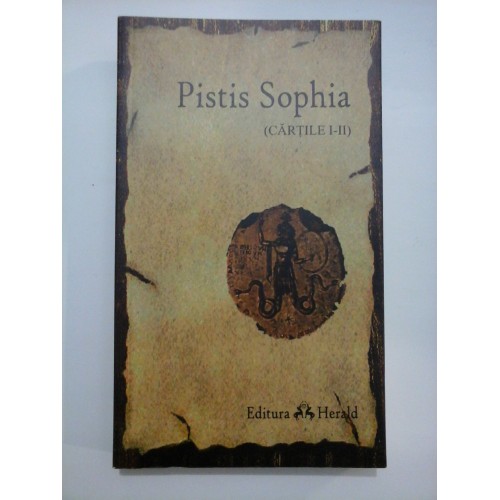 PISTIS SOPHIA - cartile I-II PISTIS SOPHIA - cartile I-II